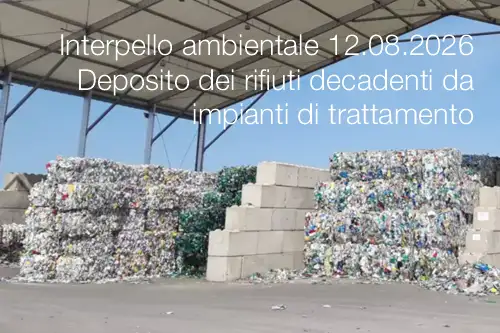 Interpello ambientale 12.08.2026 / Deposito dei rifiuti decadenti da impianti di trattamento Interpello ambientale 12.08.2026 / Deposito dei rifiuti decadenti da impianti di trattamento